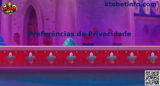 Preferências de Privacidade Kto Bet